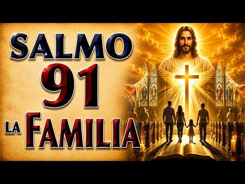 SALMO 91 ORACIÓN PODEROSA PARA LA FAMILIA | PROTECCIÓN Y BENDICIÓN DE DIOS