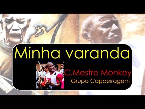 "Minha varanda", C.Mestre Monkey - Canal Toy Capoeira