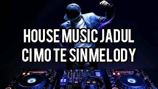 Download lagu House Music Jadul - Ci Mo Te Sin Melody mp3