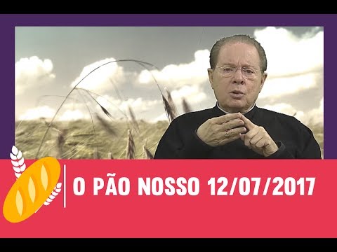 O Pão Nosso - 12/07/2017