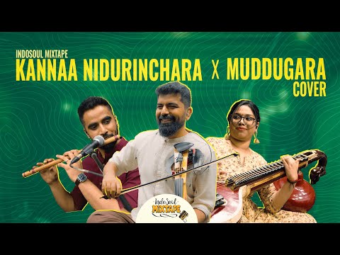 Kannaa Nidurinchara x Muddugare | Indosoul Mixtape | Baahubali 2