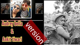 Download lagu Audrey bella & Ankit tiwari version || Tery galliyan mp3
