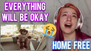 REACTION | HOME FREE &quot;EVERYTHING WILL BE OKAY&quot;