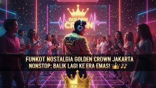Download lagu Funkot Nostalgia Golden Crown Nonstop: Balik Lagi ke Era Emas! 👑🎶 mp3