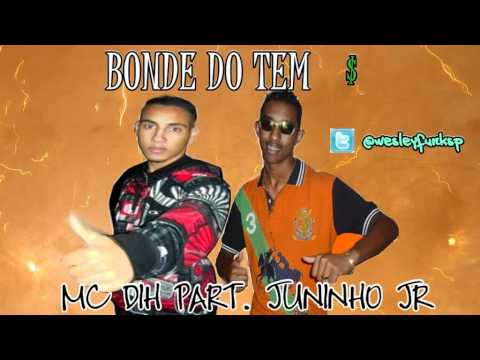 MC DIH PART MC JUNINHO JR - BONDE DO TEM. ♪♫ 'DJ BN'