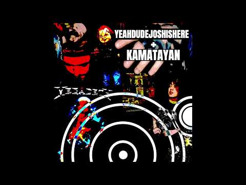 2 COLD - YEAHDUDEJOSHISHERE w/ KAMATAYAN