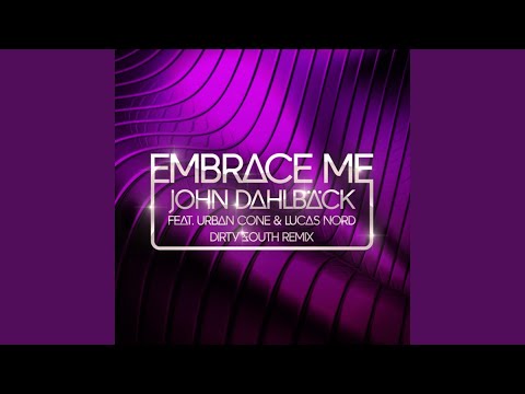 Embrace Me (Dirty South Remix) (feat. Urban Cone & Lucas Nord)