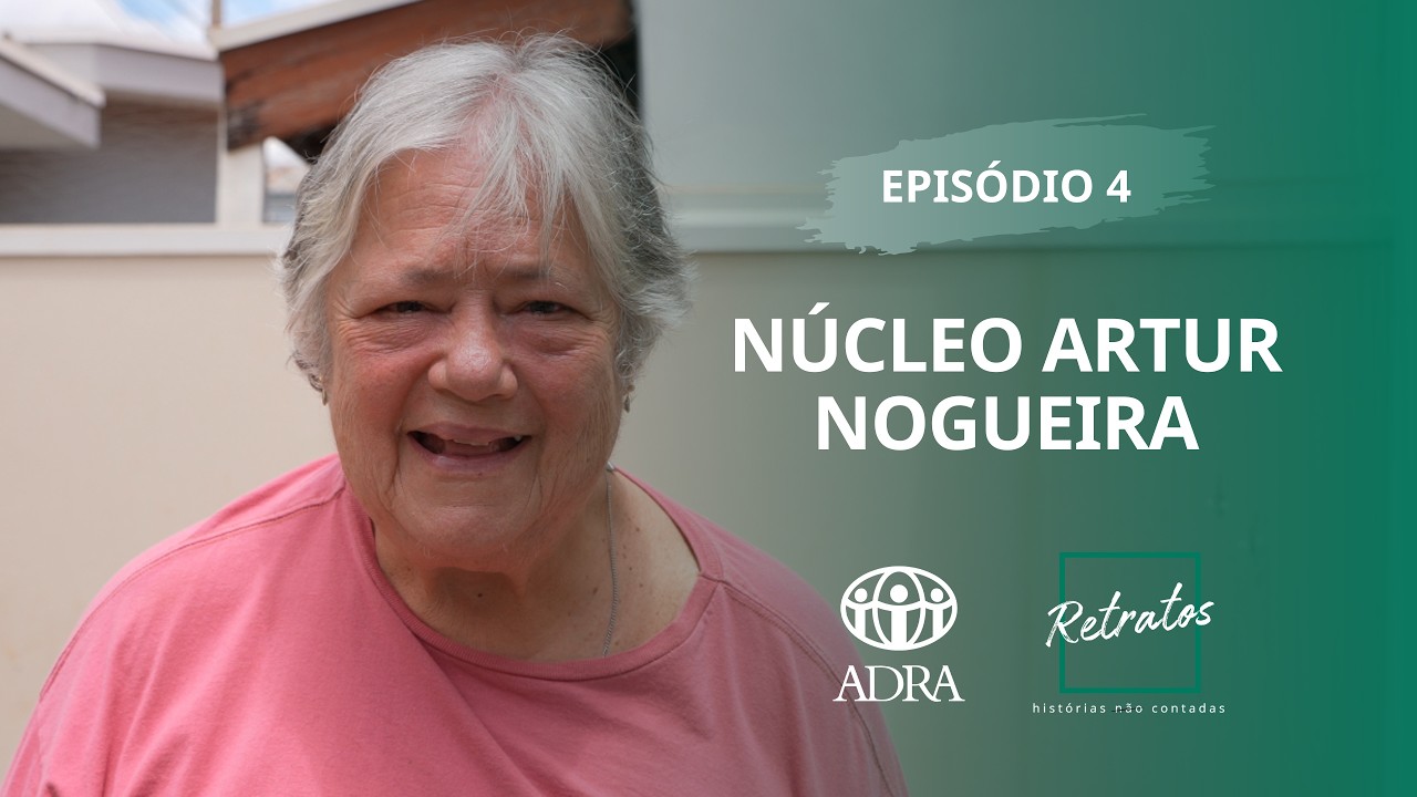 RETRATOS 9 - EP 04 - NÚCLEO ARTUR NOGUEIRA - ADRA SÃO PAULO