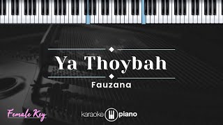 Download lagu Ya Thoybah - Fauzana  (KARAOKE PIANO - FEMALE KEY) mp3