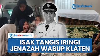 Isak Tangis Iringi Kedatangan Jenazah Wabup Klaten Benny Indra di Tengah Hujan Deras, Ibunda Pingsan