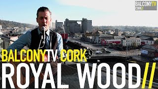 ROYAL WOOD - IT'S ONLY LOVE (BalconyTV)