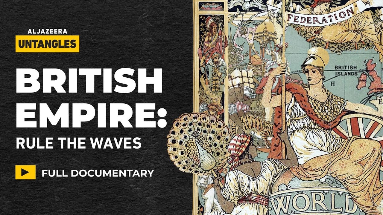 British Empire: the rise, the fall and the modern echos | Al Jazeera Untangles