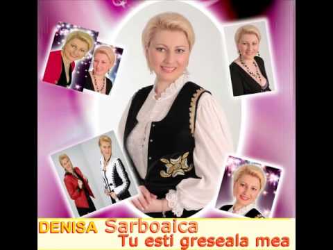DENISA Sarboaica Tu esti greseala mea