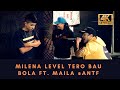 Milena Level Tero Bau Bola  A Ft. Maila @ANTF |4K [Official Video]