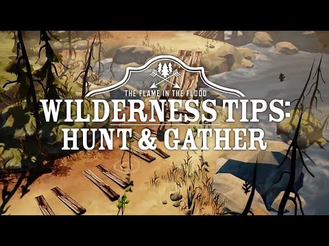 The Flame in the Flood - Official Wilderness Tips: Hunt and Gather
