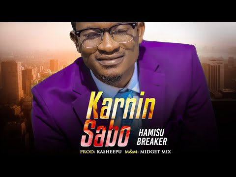 Hamisu Breaker - Karnin Sabo