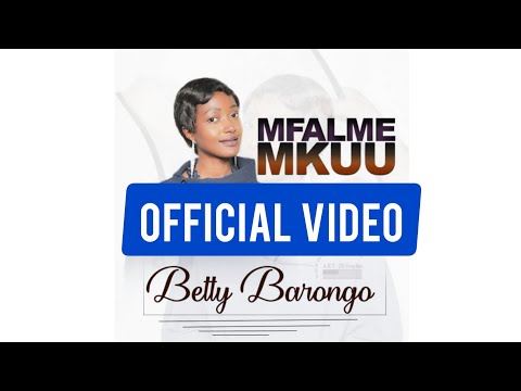 Betty Barongo-Mfalme Mkuu(Official  Video)