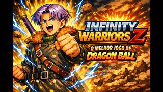 Infinity Warriors Z o melhor Jogo de Dragon Ball em AGOSTO!