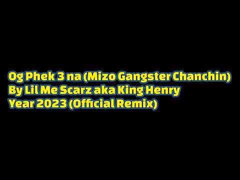 Lil Me Scarz - OG Phek 3 na (Mizo Gangster Chanchin)_Official Remix_2023_ Prod by Am Amtea