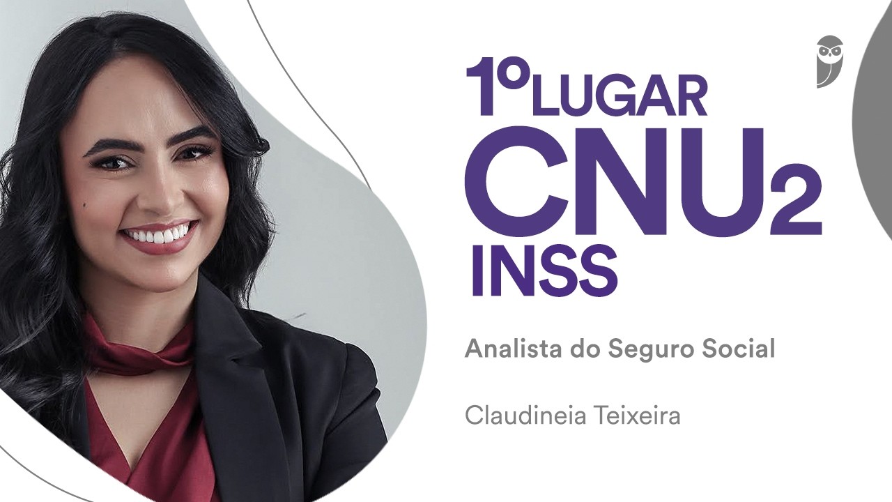 CNU 2- concurso INSS: Claudineia Teixeira - 1º lugar para Analista do Seguro Social