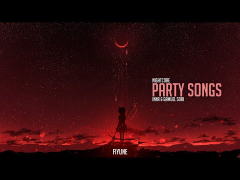 Nightcore - Party Songs (INNA & Gamuel Sori) | Fiyune