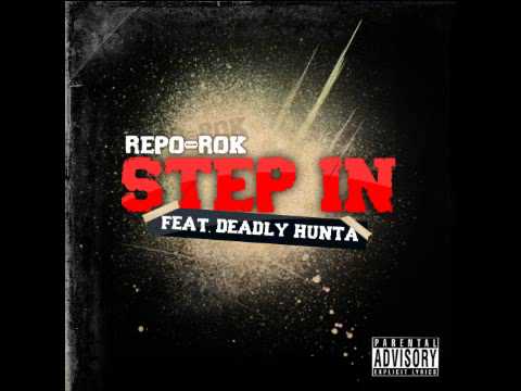 Step In by Repo Rok feat Deadly Hunta