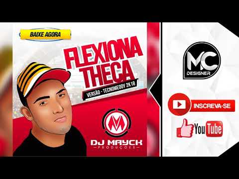 DJ MAYCK E DJ DUILIO - FLEXIONA A THECA [[PRESSÃO 2K18]]