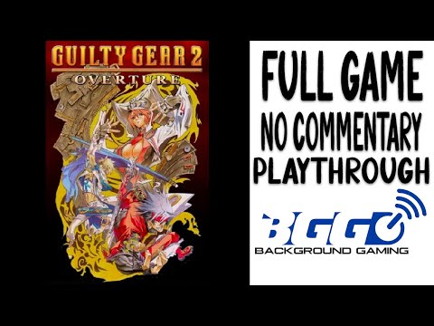 Guilty Gear 2: Overture - Walkthrough - No Commentary