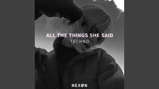 ALL THE THINGS SHE SAID (TECHNO)