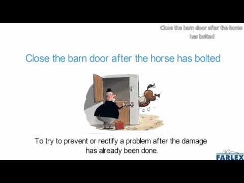 close the barn door after the horse has bolted