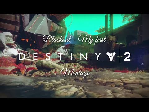 Blackout - My first Destiny 2 Montage