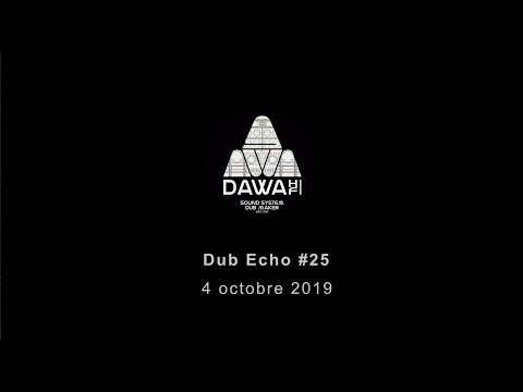 Dawa Hifi - Dub Echo #25 - 04/10/19