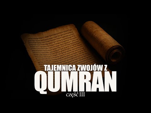 QUMRAN - Zwoje z Qumran i tajemnice chrześcijaństwa [cz. 3]