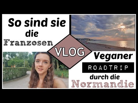 SO sind sie die Franzosen 😁 ● Veganer Roadtrip / Airbnb Urlaub in der Normandie | VLOG August 2020