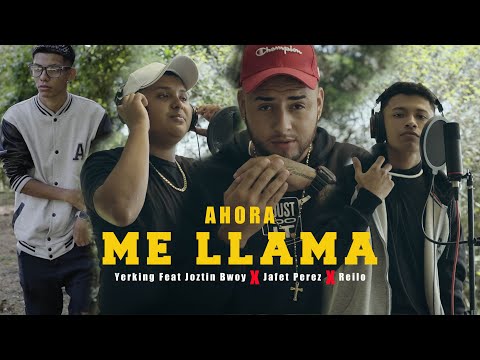 Ahora Me Llama - Yerking Feat Joztin Bwoy X Jafet Pérez X Reilo (Vídeo Oficial)