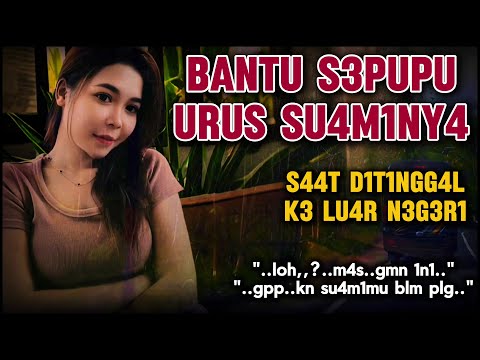 Saat kerja dirumah sepupu | Saat suam1 di luar negeri | Kisah nyata romantis