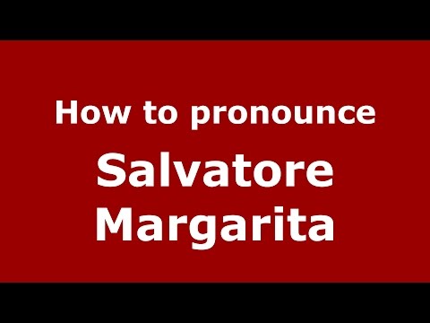 How to pronounce Salvatore Margarita (Italian/Italy)  - PronounceNames.com