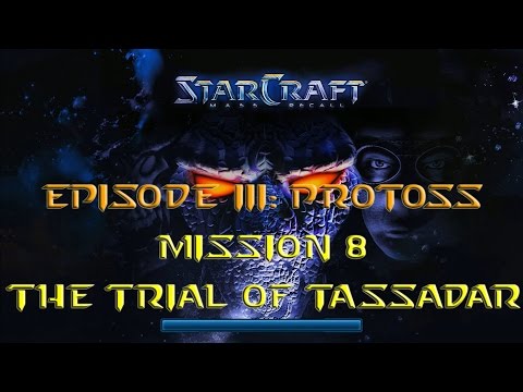 Starcraft Mass Recall - Hard Difficulty - Episode III: Protoss - Mission 8: The Trial of Tassadar