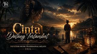 Download lagu Cinta Datang Terlambat  (Etnik Pop Musik Traidisiaonal Melayu 2026) mp3