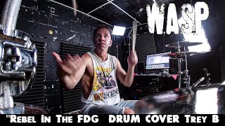 WASP Rebel In The FDG (F★cking Decadent Generation) - Drum Cover Trey B