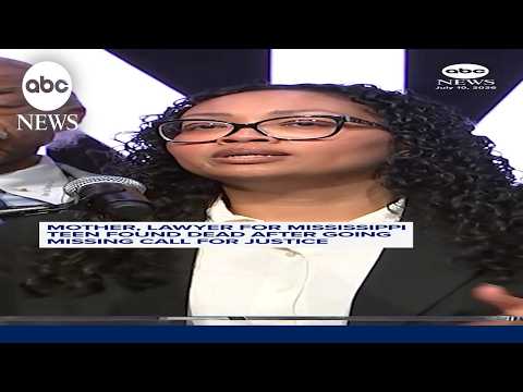 Mother, lawyer for Mississippi teen found dead after going missing call for justice