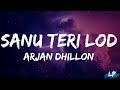 Sanu Teri Lod Arjan Dhillon (Lyrics Video) Latest Punjabi Song 2022 New Punjabi Song Lyrical punjab