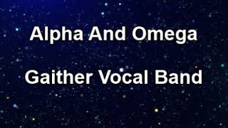 Alpha And Omega - Gaither Vocal Band (Lyrics)