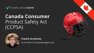 Canada Consumer Product Safety Act (CCPSA): A Quick Guide