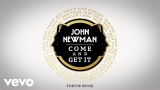 John Newman - Come And Get It (Tobtok Remix / Audio)