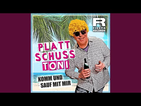 Komm Und Sauf Mit Mir - Plattschuss Toni