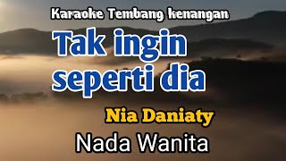 Download lagu TAK INGIN SEPERTI DIA ~ Nia Daniaty | Karaoke Nada Wanita | Lirik mp3