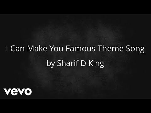 Sharif D King - I Can Make You Famous (AUDIO)