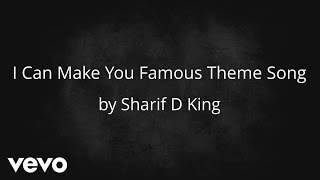 Sharif D King - I Can Make You Famous (AUDIO)