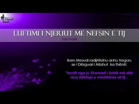 Luftimi i nefsit "..xhenneti është më afër.." - Zejd Haziri